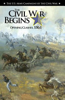 The Civil War begins : opening clashes, 1861 /