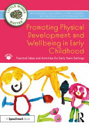 Promoting physical development and activity in early childhood : practical ideas for early years settings /