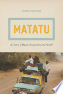 Matatu : a history of popular transportation in Nairobi /