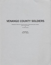 Venango County soldiers : includes biographical sketches & pension records of Revolutionary War soldiers, War of 1812 burials, & Civil War burials