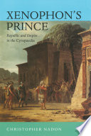 Xenophon's prince : republic and empire in the Cyropaedia /