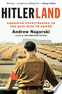 Hitlerland : American eyewitnesses to the Nazi rise to power /
