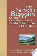 The seven beggars & other Kabbalistic tales of Rebbe Nachman of Breslov /