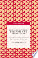 Commodification of body parts in the global south : transnational inequalities and development challenges /