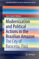 Modernization and Political Actions in the Brazilian Amazon The City of Barcarena, Par�� /