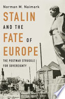Stalin and the fate of Europe : the postwar struggle for sovereignty /