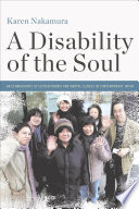 A disability of the soul an ethnography of schizophrenia and mental illness in contemporary Japan /