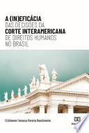 A (in)eficácia das decisões da Corte Interamericana de Direitos Humanos no Brasil /
