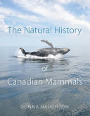 The Natural History of Canadian Mammals /