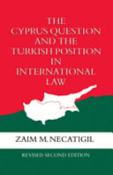 The Cyprus question and the Turkish position in international law /
