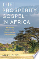The prosperity gospel in Africa : an African Pentecostal hermeneutical consideration /