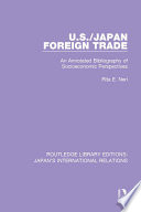 U.S./Japan foreign trade : an annotated bibliography of socioeconomic perspectives /