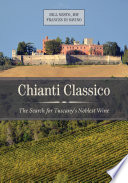 Chianti Classico : the search for Tuscany's noblest wine /