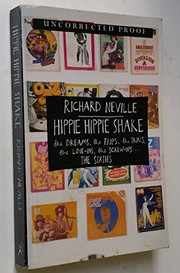 Hippie hippie shake : the dreams, the trips, the trials, the    love-ins, the screw ups... the sixties /