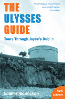 The Ulysses guide : tours through Joyce's Dublin /