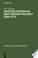 Geschichtsdrama der Frühen Neuzeit 1495-1773 /