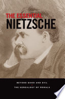 The Essential Nietzsche : Beyond Good and Evil and The Genealogy of Morals