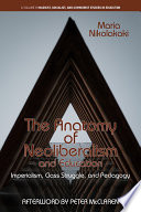 The anatomy of neoliberalism and education : imperialism, class struggle, and pedagogy /