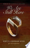 We are still here : memoirs of a child of survivors /