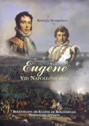 Eugène : vid Napoleons sida /