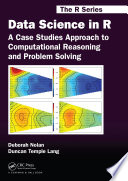 Data science in R : a case studies approach to computational reasoning and problem solving /