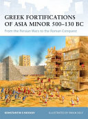 Greek fortifications of Asia Minor, 500-130 BC : from the Persian wars to the Roman conquest /