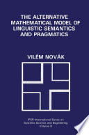 The alternative mathematical model of linguistic semantics and pragmatics /