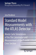 Standard model measurements with the ATLAS detector Monte Carlo simulations of the tile calorimeter and measurement of the Z [symbols] cross section /