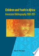 Children and Youth in Africa: Annotated Bibliography 2001-2011