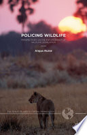 Policing wildlife : perspectives on the enforcement of wildlife legislation /