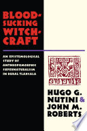 Bloodsucking witchcraft : an epistemological study of anthropomorphic supernaturalism in rural Tlaxcala /