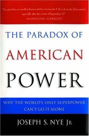 The paradox of American power why the world's only superpower can't go it alone /