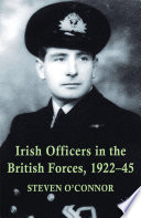 Irish officers in the British forces, 1922-45 /