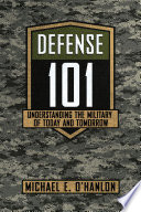 Defense 101 : understanding the military of today and tomorrow /