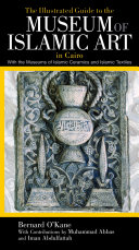 The illustrated guide to the Museum of Islamic Art in Cairo /