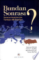 Bundan sonrası? : senaryo analizleriyle Türkiye-AB ilişkileri /