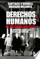Derechos humanos : la historia del CELS : de Mignone a Verbitsky, de Videla a Cristina /