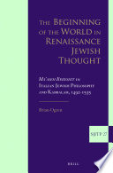 The beginning of the world in renaissance Jewish thought ma'aseh bereshit in Italian Jewish philosophy and kabbalah, 1492-1535 /