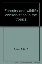 Forestry and wildlife conservation in the tropics /