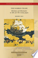 The Namban trade merchants and missionaries in 16th and 17th century Japan /