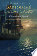 Bartolome�� de Las Casas : chronicle of a dream, a novel /
