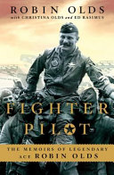 Fighter pilot : the memoirs of legendary ace Robin Olds /