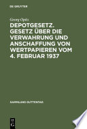 Depotgesetz. Gesetz über die Verwahrung und Anschaffung von Wertpapieren vom 4. Februar 1937 : Nebst einem ausführlichen Anhang: Schrankfächer und Verwahrstücke und zahlreiche Anlagen /