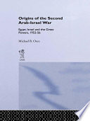 Origins of the second Arab-Israel war : Egypt, Israel, and the great powers, 1952-56 /