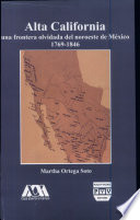 Alta California : una frontera olvidada del noroeste de México, 1769-1846 /