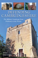 Defending Cambridgeshire : the military history from prehistory to present /