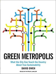 Green metropolis : [what the city can teach the country about true sustainability] /