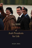 The rise and fall of Arab presidents for life /