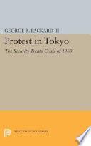 Protest in Tokyo the security treaty crisis of 1960,