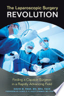 The laparoscopic surgery revolution : finding a capable surgeon in a rapidly advancing field /